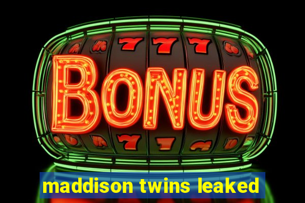 maddison twins leaked